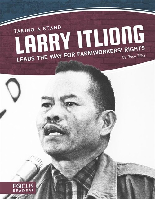 Larry Itliong Leads the Way for Farmworkers Rights (Library Binding)