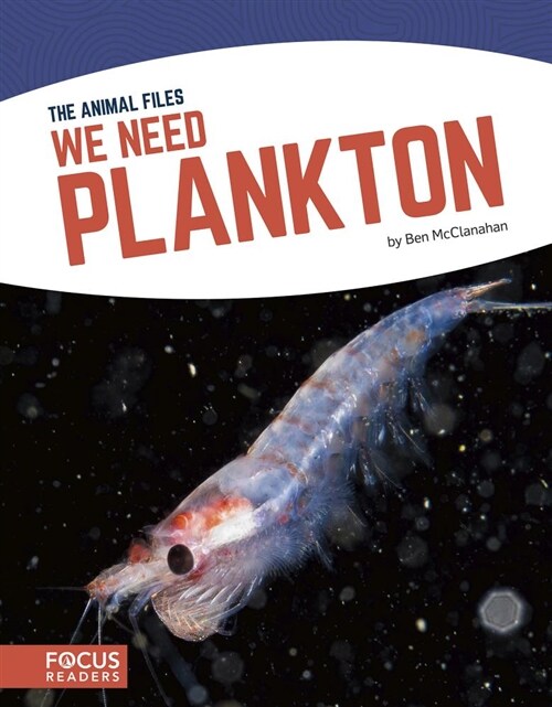 We Need Plankton (Library Binding)