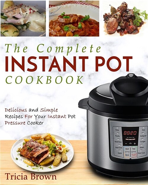 Instant Pot Cookbook: The Complete Instant Pot Cookbook (Paperback)