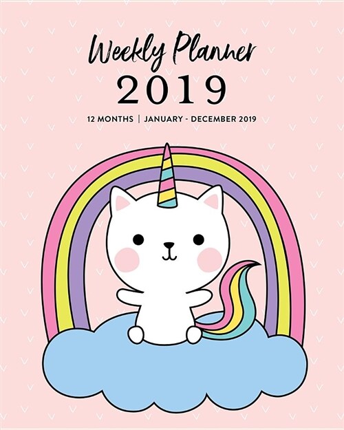 Weekly Planner 2019, 12 Months, January - December 2019: Cute Caticorn Cat Unicorn Agenda Book (Paperback)