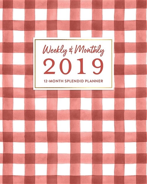 Weekly & Monthly 2019 12-Month Splendid Planner: Classic Preppy Red Gingham Agenda Book (Paperback)