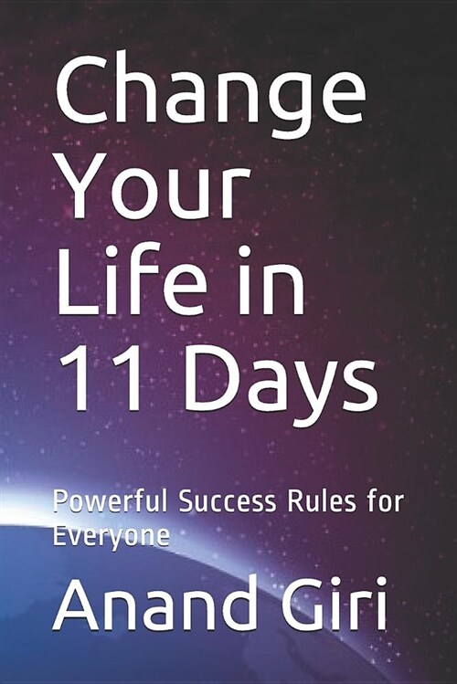 Change Your Life in 11 Days: Powerful Success Rules for Everyone (Paperback)