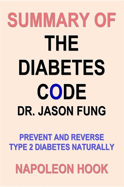 Summary of the Diabetes Code by Dr. Jason Fung: Prevent and Reverse Type 2 Diabetes Naturally (Paperback)