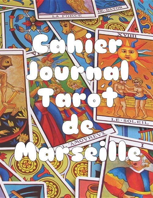 Cahier Journal Tarot de Marseille: Tirage Trois Cartes (Paperback)