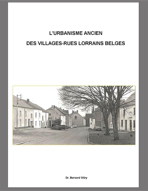 LUrbanisme Ancien de Villages-Rues Lorrains Belges.: Le Cas Du Village dHabay-La-Vieille. (Paperback)