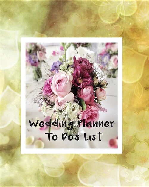 Wedding Planner to Dos List: Worksheets to Plan the Perfect Wedding on a Small Budget (Paperback)