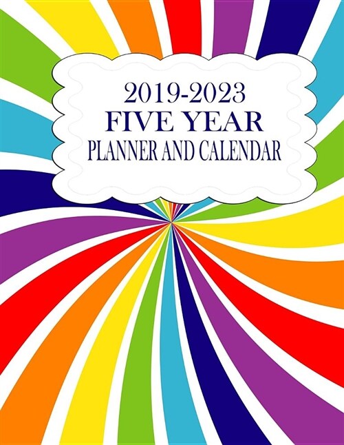 2019-2023 Five Year Planner and Calendar: Rainbow Spiral 60-Month Planner - Monthly Agenda and Organizer (Paperback)