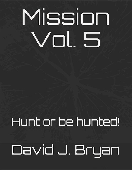 Mission Vol. 5: Hunt or Be Hunted! (Paperback)