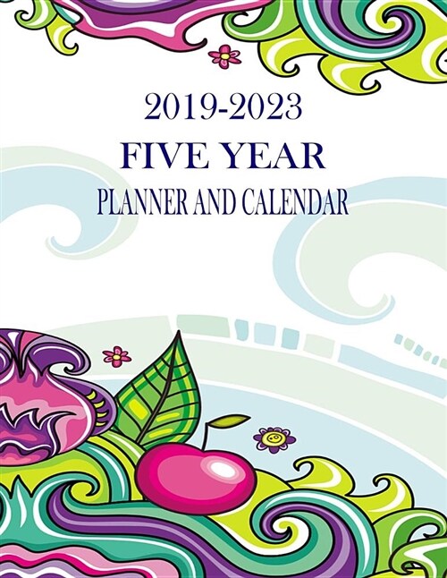 2019-2023 Five Year Planner and Calendar: Artsy Cherry 60-Month Planner - Monthly Agenda and Organizer (Paperback)