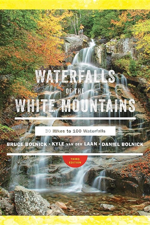 Waterfalls of the White Mountains: 30 Hikes to 100 Waterfalls (Paperback, 3)