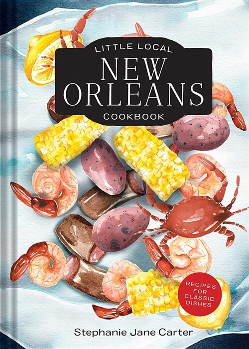 Little Local New Orleans Cookbook (Hardcover)