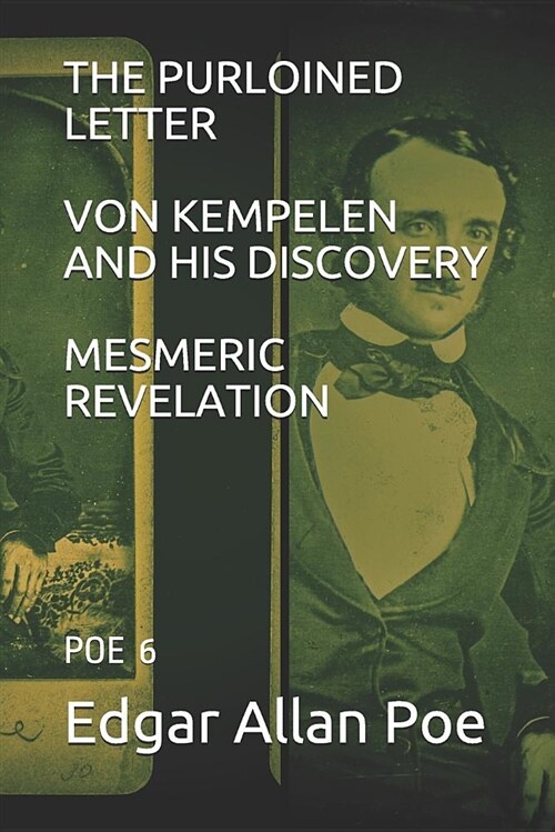 The Purloined Letter / Von Kempelen and His Discovery / Mesmeric Revelation: Poe 6 (Paperback)