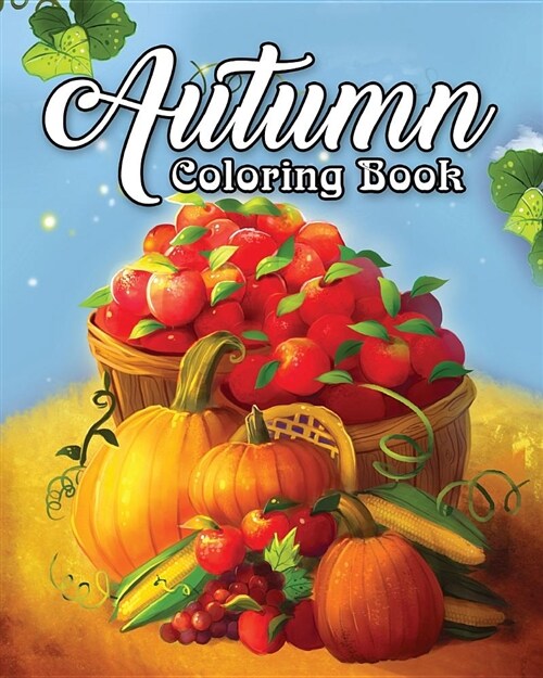 Autumn Coloring Book: A Coloring Book for Adults Featuring Relaxing Autumn Scenes and Beautiful Fall Inspired Landscapes (Paperback)