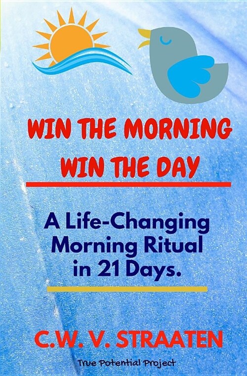 Win the Morning, Win the Day: A Life-Changing Morning Ritual in 21 Days (Paperback)