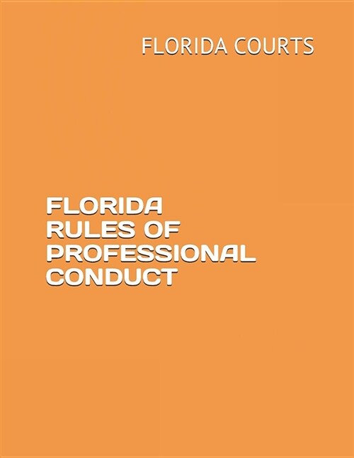 Florida Rules of Professional Conduct (Paperback)