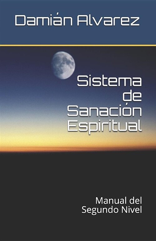 Sistema de Sanaci? Espiritual: Manual del Segundo Nivel (Paperback)