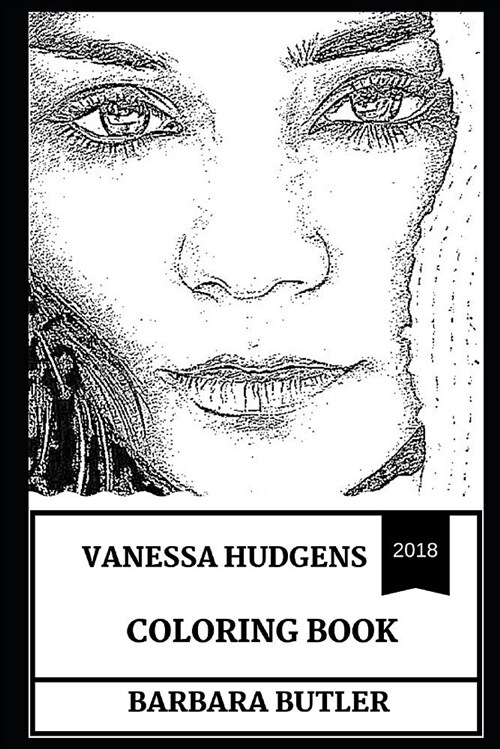 Vanessa Hudgens Coloring Book: Cute Millenial Actres and Disney Protege, High School Musical Star and Dance-Pop Singer Inspired Adult Coloring Book (Paperback)