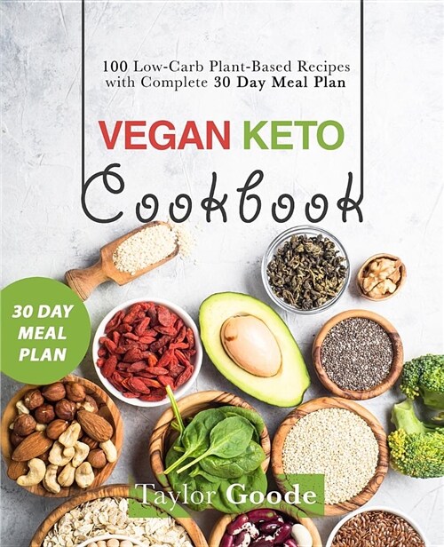 Vegan Keto Cookbook: 100 Low-Carb Plant-Based Recipes with Complete 30 Day Meal Plan (Paperback)
