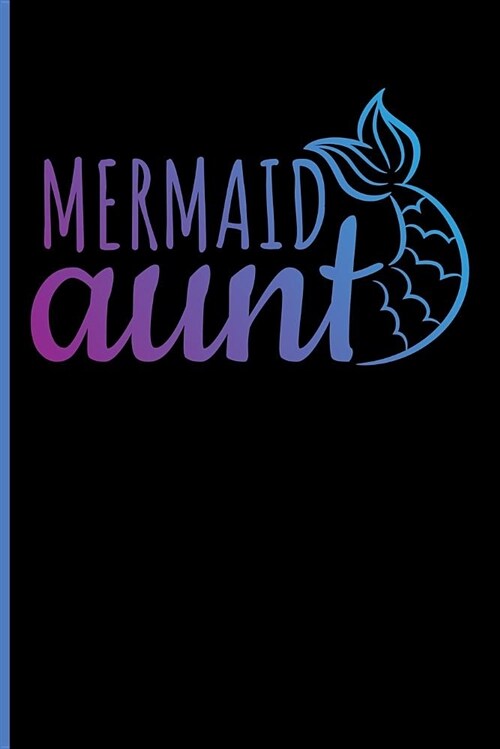 Mermaid Aunt: Aunt Blank Lined Notebook Journal (Paperback)