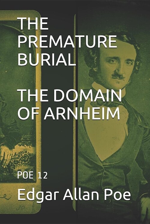 The Premature Burial the Domain of Arnheim: Poe 12 (Paperback)