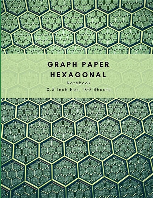 Graph Paper Hexagonal Notebook 0.5 Inch Hex, 100 Sheets: Handy Book with Medium Hexagons; Isometric Composition Journal Suitable for Organic Chemistry (Paperback)