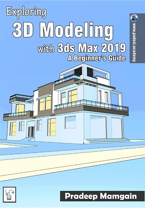 Exploring 3D Modeling with 3ds Max 2019: A Beginners Guide (Paperback)