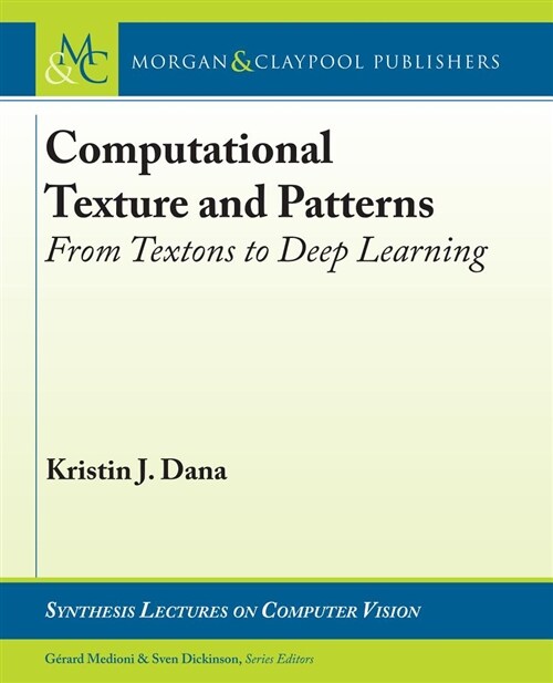 Computational Texture and Patterns: From Textons to Deep Learning (Paperback)