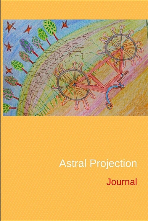 Astral Projection Journal: Personal Diary and Drawing Notebook - Keep Records of Your Astral Projection Experiences (Paperback)