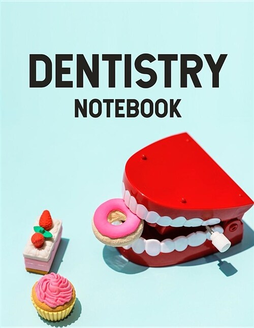 Dentistry Notebook: 8.5 X 11, 120 Page Ruled College Notebook (Paperback)