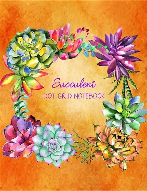 Succulent Dot Grid Notebook: Orange Watercolor 100 Pages (Paperback)