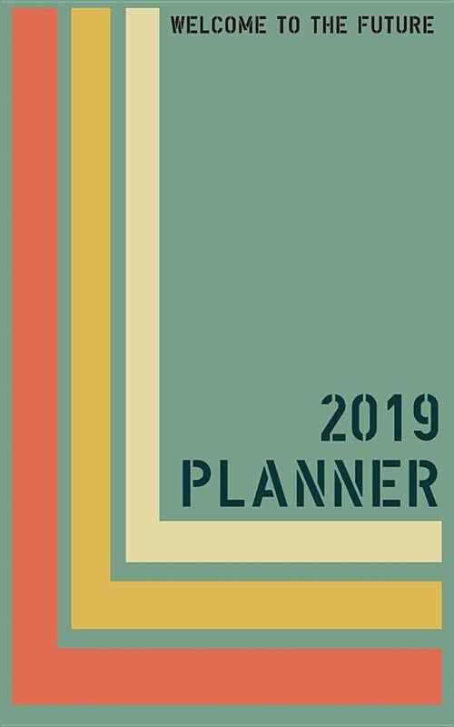 2019 Planner: Futuristic Retro Day Per Page 8 X 5 Planner (Paperback)