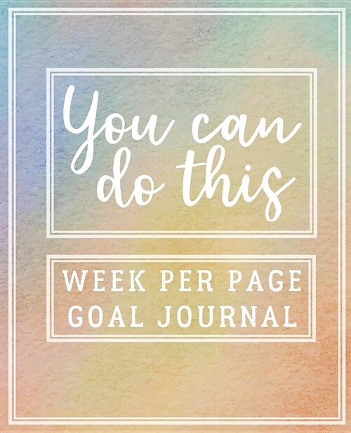 Week Per Page Goal Journal: Rainbow Watercolor - New Years Resolution Goal Tracking Journal for Self Improvement (Paperback)