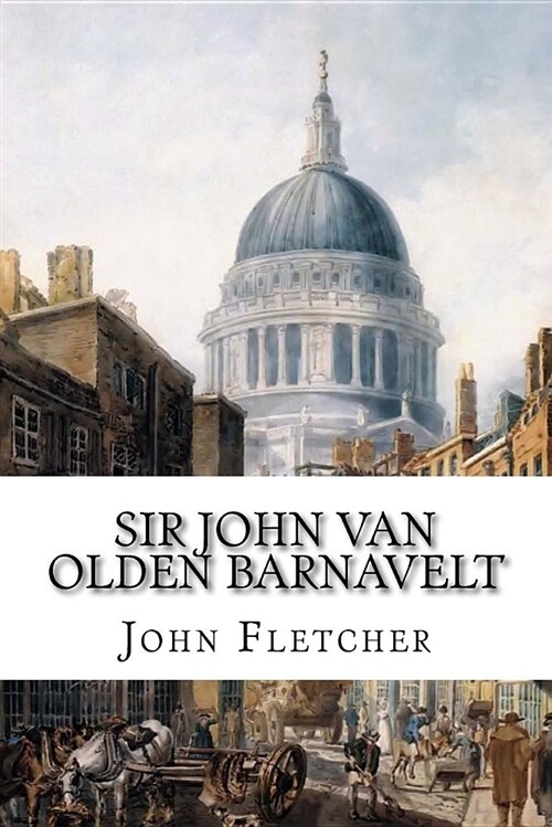 Sir John Van Olden Barnavelt (Paperback)