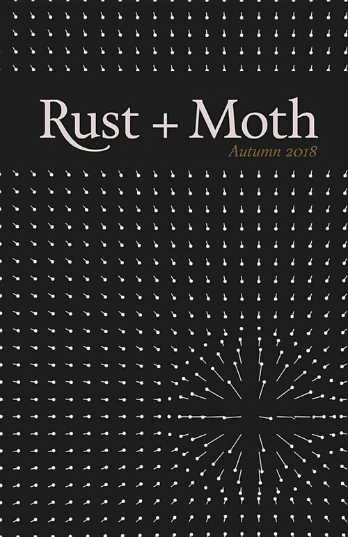 Rust + Moth: Autumn 2018 (Paperback)
