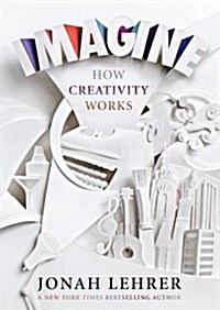 Imagine: How Creativity Works (Hardcover)