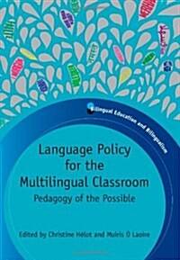 Language Policy for the Multilingual Classroom : Pedagogy of the Possible (Paperback)