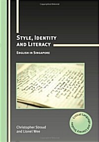 Style, Identity and Literacy : English in Singapore (Paperback)