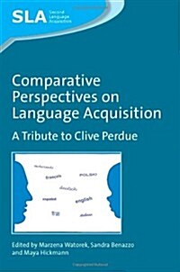Comparative Perspectives on Language Acquisition : A Tribute to Clive Perdue (Hardcover)