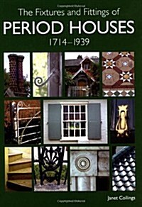 The Fixtures and Fittings of Period Houses, 1714-1939 (Hardcover)