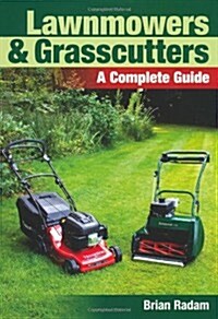 Lawnmowers and Grasscutters : A Complete Guide (Paperback)