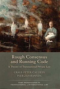 Rough Consensus and Running Code : A Theory of Transnational Private Law (Paperback)