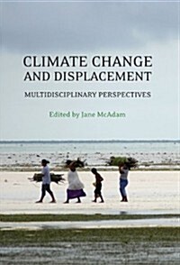 Climate Change and Displacement : Multidisciplinary Perspectives (Paperback)