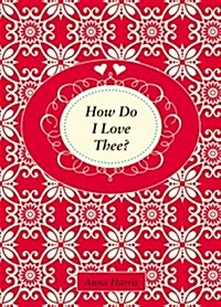 How Do I Love Thee? (Hardcover)