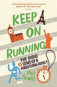 Keep on Running : The Highs and Lows of a Marathon Addict (Paperback)