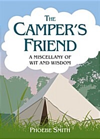 The Campers Friend : A Miscellany of Wit and Wisdom (Hardcover)