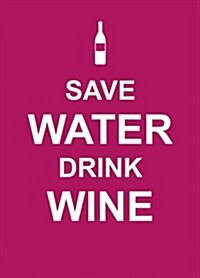 Save Water, Drink Wine (Hardcover)