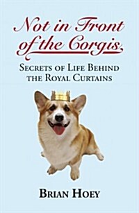 Not in Front of the Corgis (Hardcover)