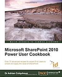 Microsoft SharePoint 2010 Power User Cookbook: SharePoint Applied (Paperback)