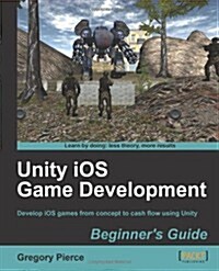 Unity IOS Game Development Beginners Guide (Paperback)