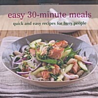 Easy 30-minute Meals : Quick and Easy Recipes for Busy People (Paperback)